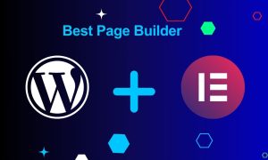 Why Elementor is the Best Page Builder in WordPress